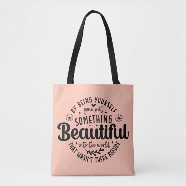 Be Yourself Something Beautiful Quote Tote Bag (Front)