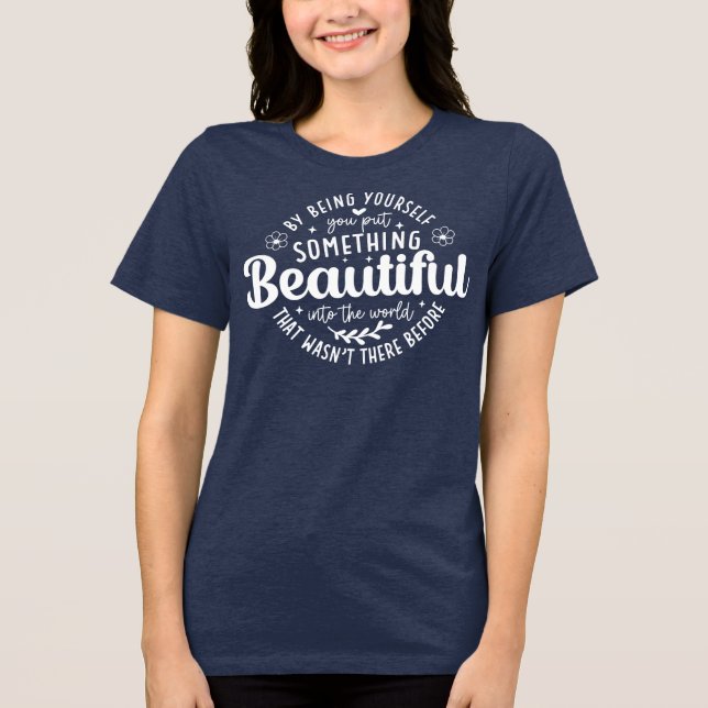 Be Yourself Something Beautiful Quote Tri-Blend Shirt (Front)