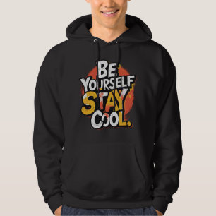 Be Yourself Stay Cool Motivational Grunge Typo Hoodie