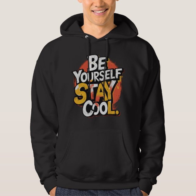 Be Yourself Stay Cool Motivational Grunge Typo Hoodie (Front)