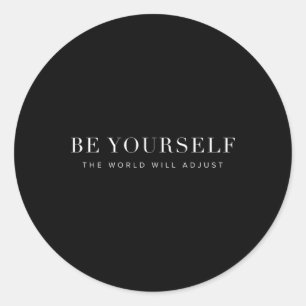 Be Yourself The World Will Adjust Inspirational Up Classic Round Sticker