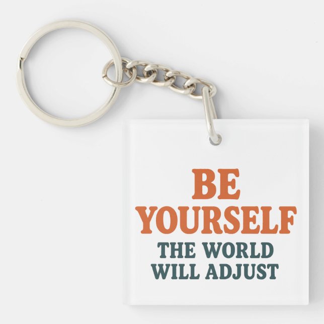 Be Yourself – The World Will Adjust Key Ring (Front)