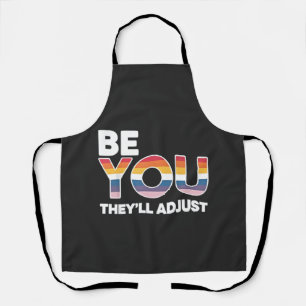 Be Yourself, They’ll Just Adjust Pride Month LGBTQ Apron