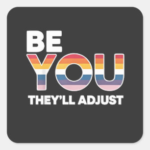 Be Yourself, They’ll Just Adjust Pride Month LGBTQ Square Sticker