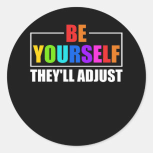 Be Yourself They'll Adjust LGBTQ Rainbow Flag Classic Round Sticker