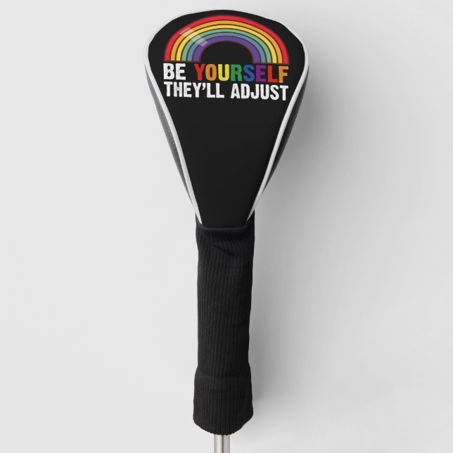 Be Yourself They'll Adjust LGBTQ Rainbow Gay Pride Golf Head Cover (Front)