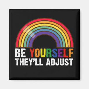 Be Yourself They'll Adjust LGBTQ Rainbow Gay Pride Magnet