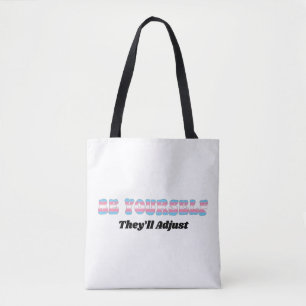 Be Yourself They'll Adjust Trans Flag Colours  Tote Bag