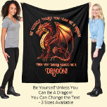 Be Yourself, Unless You Can Be A Dragon Fleece Blanket<br><div class="desc">Add a Name  or Change Text  - Be Yourself Unless You Can Be A Dragon! - -  See my store for lots more great Dragon Gift Ideas</div>