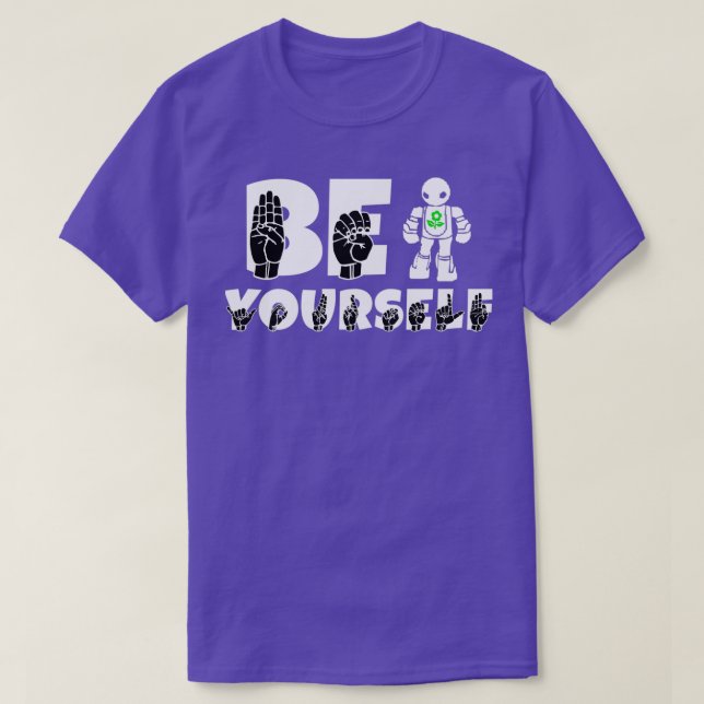 Be Yourself with Robot and Flower Sign Language de T-Shirt (Design Front)
