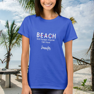 Beach Best Escape Anyone Can Have blue name T-Shirt