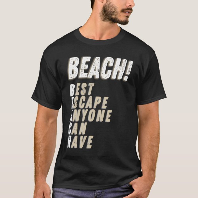 Beach Best Escape Anyone Can Have Sunshine Tropica T-Shirt (Front)