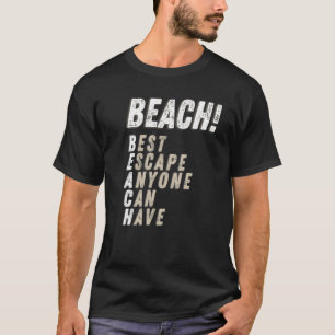 Beach Best Escape Anyone Can Have Sunshine Tropica T-Shirt