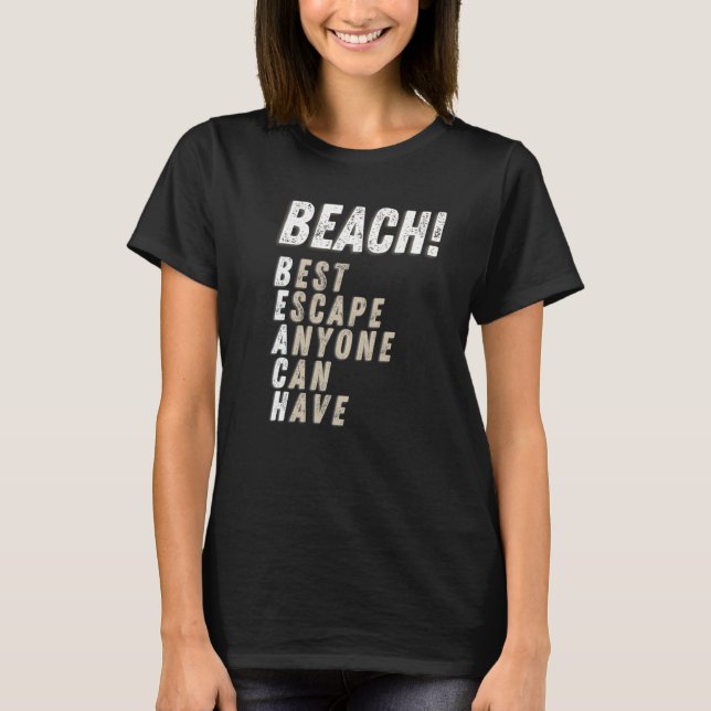 Beach Best Escape Anyone Can Have Sunshine Tropica T-Shirt (Front)