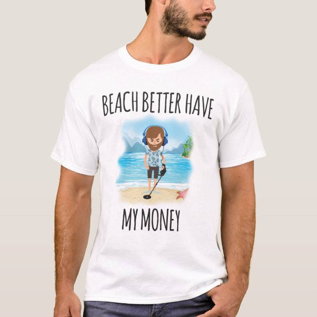 Beach Better Have My Money, Fun Summer T-Shirt (Front)