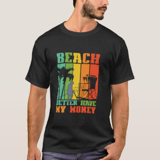 BEACH BETTER HAVE MY MONEY Funny Metal Detector Ma T-Shirt