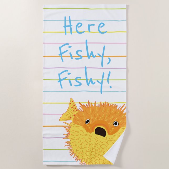 Beach Blow Fish "Here Fishy, Fishy" Towel (Front)