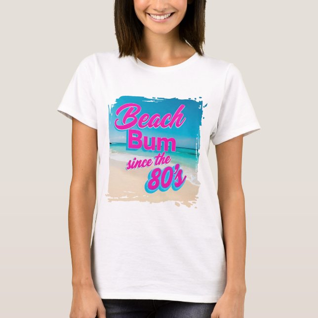 Beach Bum Since the 80s T-Shirt (Front)