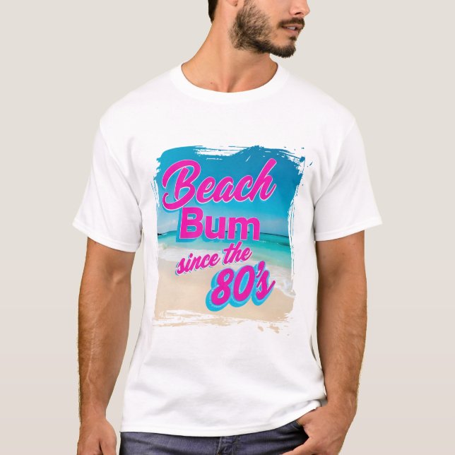 Beach Bum Since the 80s T-Shirt (Front)