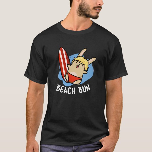 Beach Bun Funny Bunny Pun Dark BG T-Shirt (Front)