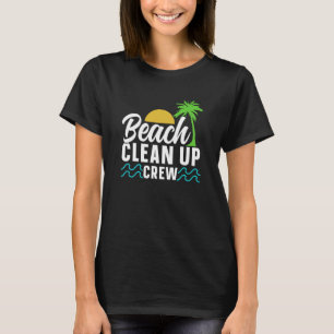 Beach Clean Up Crew Beaches Coast Cleaning T-Shirt
