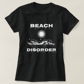 Beach Disorder Funny Beach Lover T-Shirt