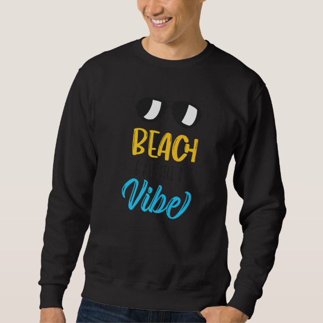Beach Don't Kill My Vibe Sweatshirt (Front)