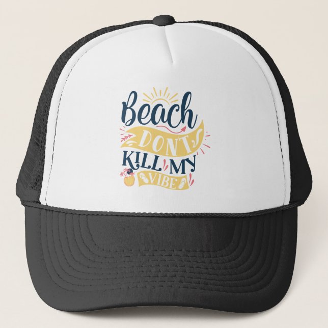 Beach Dont Kill My Vibe Trucker Hat (Front)