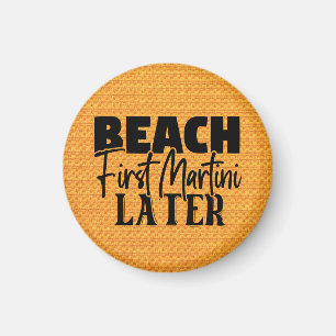 Beach First Martini Later-76545 Magnet