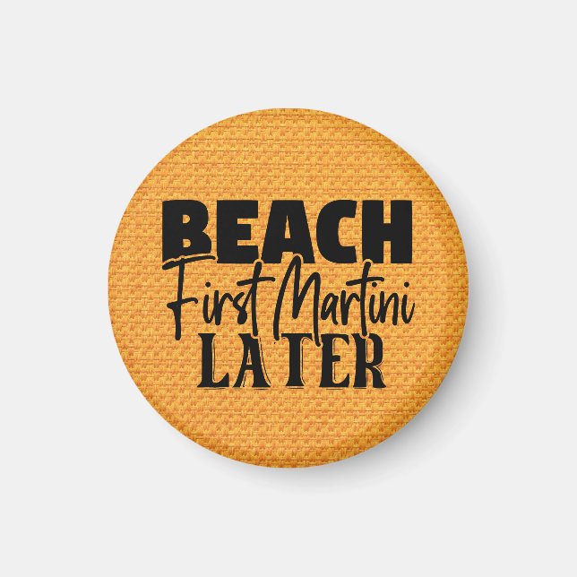 Beach First Martini Later-76545 Magnet (Front)