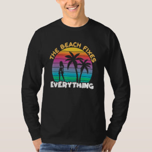 Beach Fixes Everything I Surfer Beach Vacationer T T-Shirt