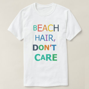 Beach Hair Don’t Care T-Shirt