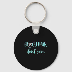 Beach Hair Don't Care - Cute Funny Summer Vacation Key Ring