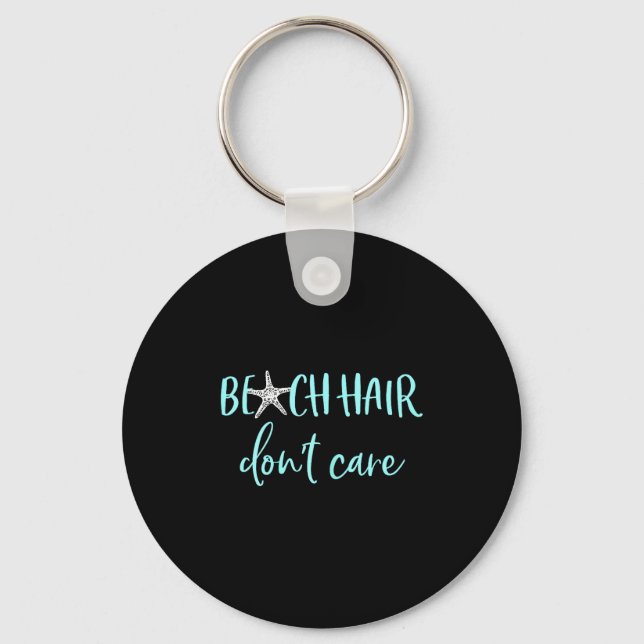 Beach Hair Don't Care - Cute Funny Summer Vacation Key Ring (Front)
