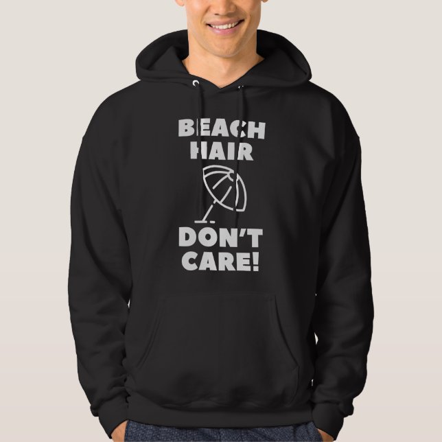 Beach Hair Don't Care! Hoodie (Front)