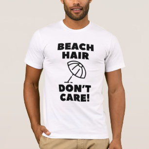 Beach Hair Don't Care! T-Shirt