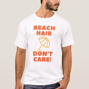 Beach Hair Don't Care! T-Shirt
