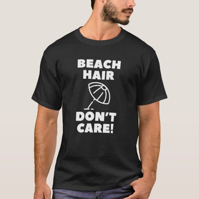 Beach Hair Don't Care! T-Shirt (Front)