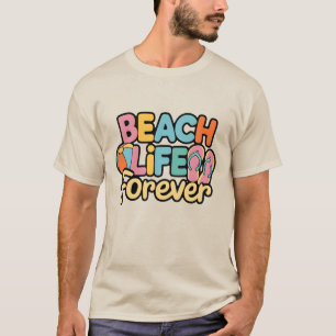 Beach Life Forever T-Shirt