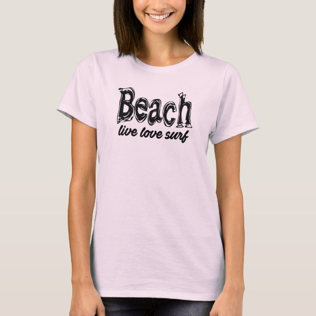 Beach (live love surf) T-Shirt (Front)