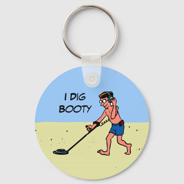 Beach Metal Detecting I Dig Booty Hobbyist Key Ring (Front)