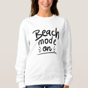 Beach Mode On Sweatshirt