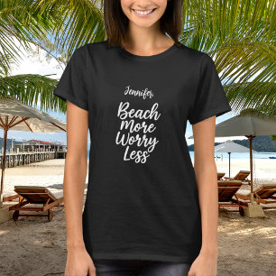 Beach more worry less quote name black T-Shirt