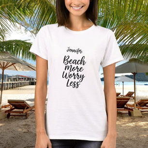 Beach more worry less quote name T-Shirt