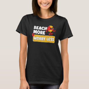 Beach More Worry Less  Vacation Summer Vibes  7 T-Shirt