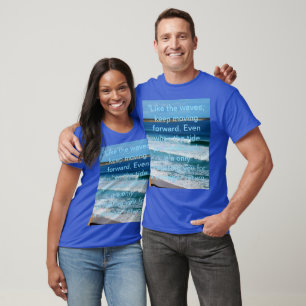 Beach Motivation Quote: Like The Waves Keep Moving T-Shirt