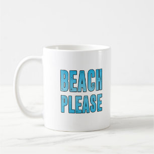 Beach please coffee mug