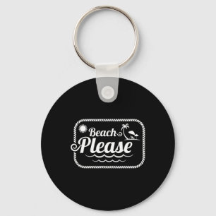 Beach Please Funny Beach Saying  Key Ring