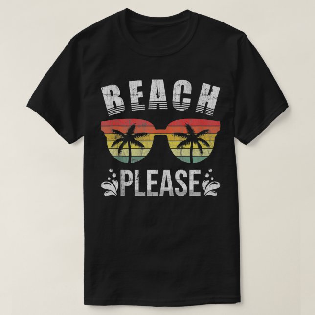 Beach Please  Funny Beach Vacation  Summer  T-Shirt (Design Front)
