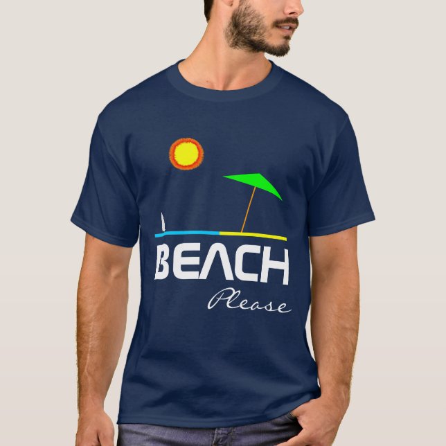 Beach Please Funny one-of-a-kind customisable T-Shirt (Front)